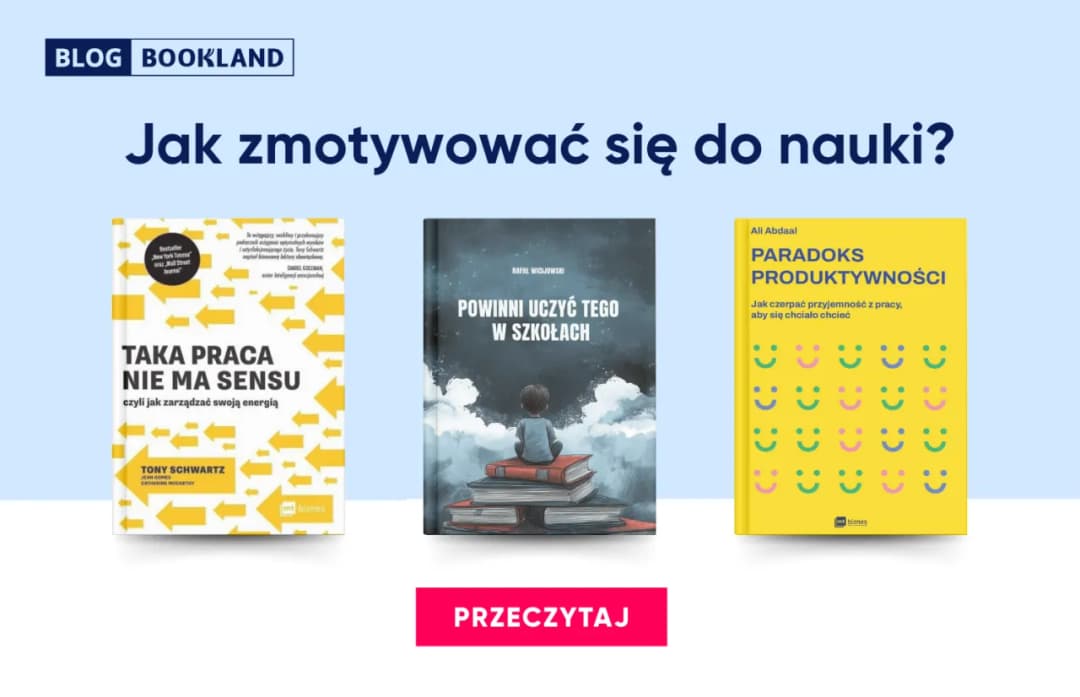 Jak zmotywować dziecko do nauki? Skuteczne sposoby na naukę z pasją