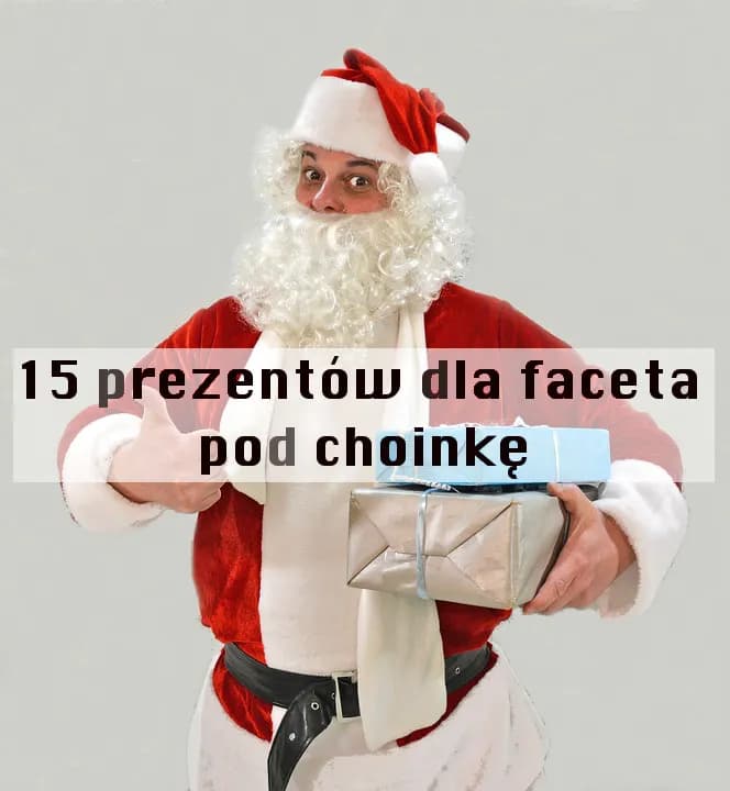 Wymarzone prezenty dla mężczyzn, które wywołają uśmiech pod choinką